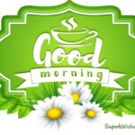 Good morning greetings. Superbwishes.com