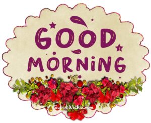 Good morning wishes images. Superbwishes.com