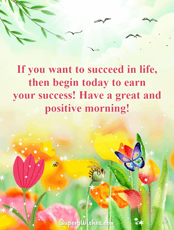 Have a great and positive morning. Good morning wishes for my friends GIF. Superbwishes.com