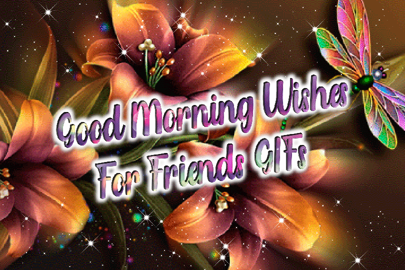 Good Morning Wishes For Friends GIFs | Best GIF Images | SuperbWishes
