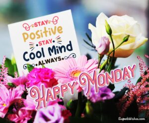 Positive happy Monday quotes. Superbwishes.com