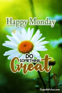 Beautiful happy Monday images. Superbwishes.com