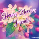 Happy Monday friends. Superbwishes.com