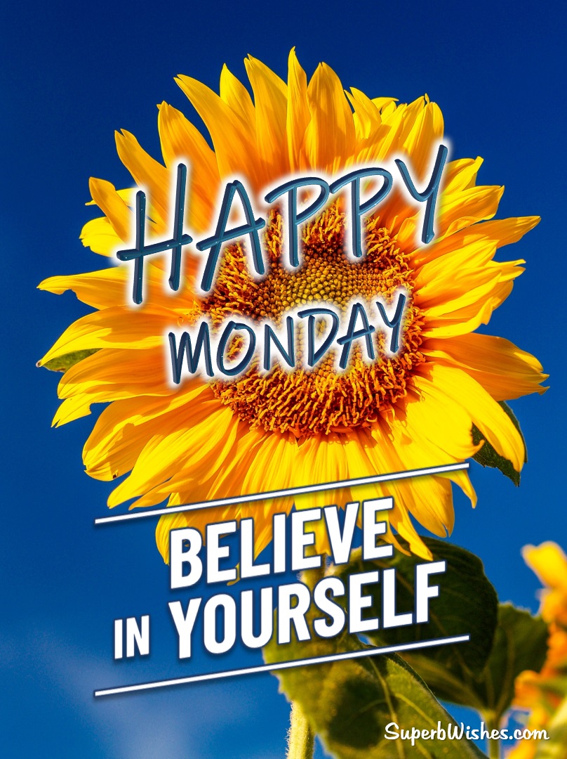 Happy Monday 2023 Images - Believe In Yourself | SuperbWishes.com