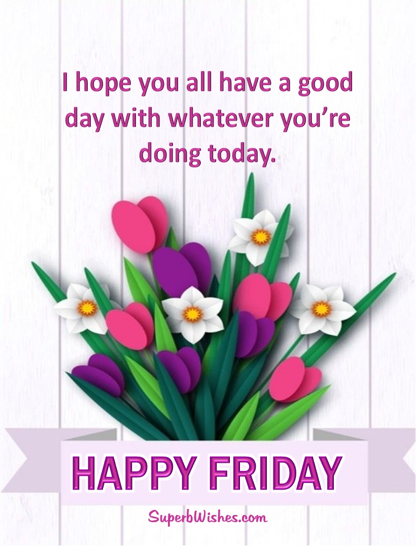 Happy Friday 2023 Images - Have A Good Day | SuperbWishes.com