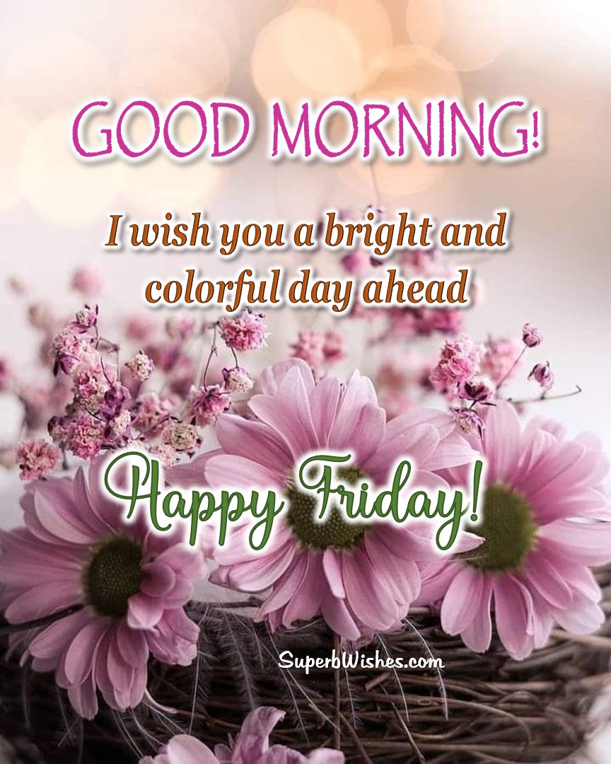 Happy Friday Images - I Wish You A Colorful Day Ahead | SuperbWishes