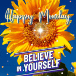 Believe In Yourself. Happy Monday GIFs. Superbwishes.com