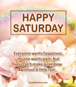 Happy Saturday inspirational quotes and images. Superbwishes.com