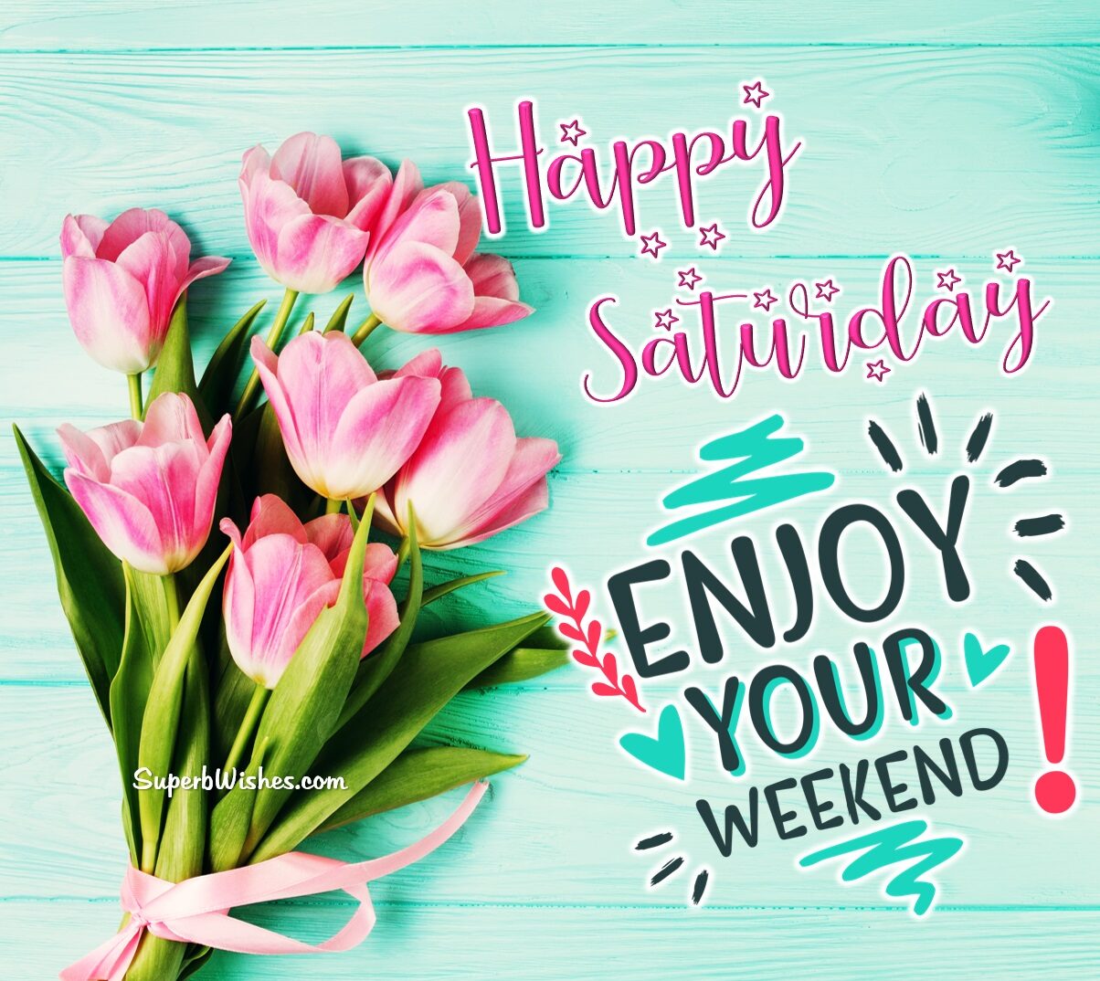 Happy Saturday 2023 Images - Enjoy Your Weekend | SuperbWishes.com
