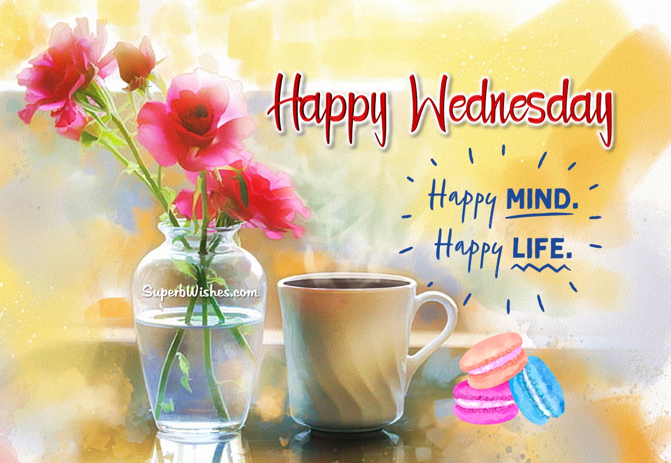 Happy Wednesday Images - Happy Mind, Happy Life | SuperbWishes.com