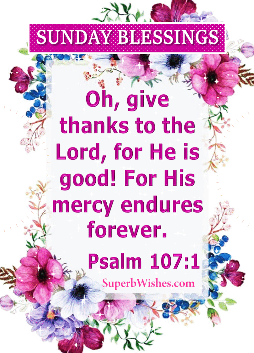 Sunday Blessings Bible Verse GIF Image Psalm 107:1 | SuperbWishes.com