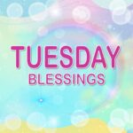 Tuesday Blessings