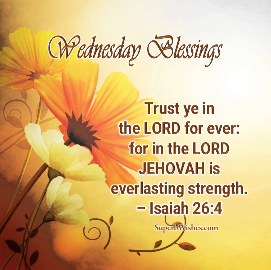 Wednesday Blessings Bible Verse Image Isaiah 26:4 | SuperbWishes.com