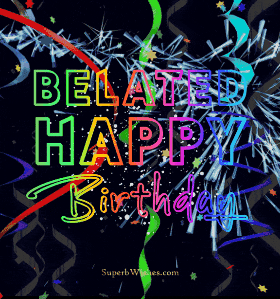 Beautiful Bursting Happy Belated Birthday Animated GIF | SuperbWishes