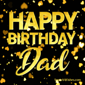 Happy Birthday, Dad With Gold Heart Confetti GIF