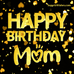 Happy Birthday, Mom With Gold Heart Confetti GIF