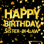 Happy Birthday, Sister-in-Law With Gold Heart Confetti GIF