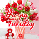 Happy Tuesday GIF With Tulips And A Cute Teddy Bear