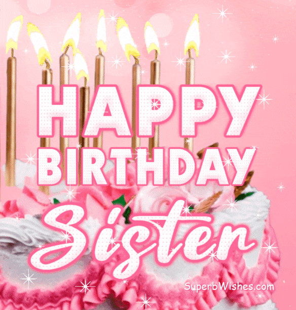 Delicate Birthday Cake GIF - Happy Birthday, Sister | SuperbWishes.com