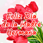 Feliz Día de la Madre A Mi Hermana GIF