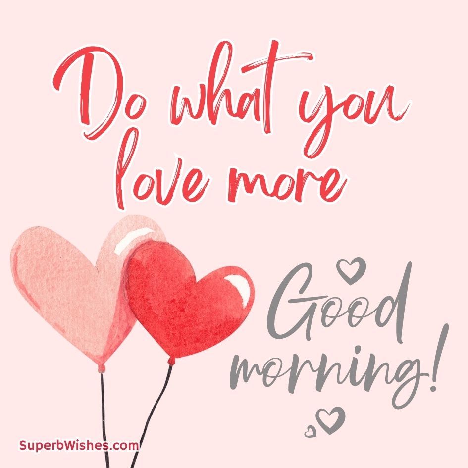 Good Morning Images - Do What You Love More