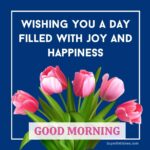 Good Morning Images - Wishing you a day filled with joy and happiness