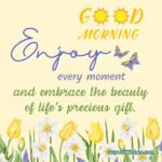 Good Morning Images - Enjoy every moment and embrace the beauty of life's precious gift