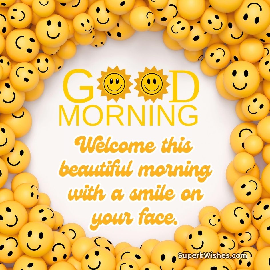 Good Morning Images - Welcome this beautiful morning with a smile on your face
