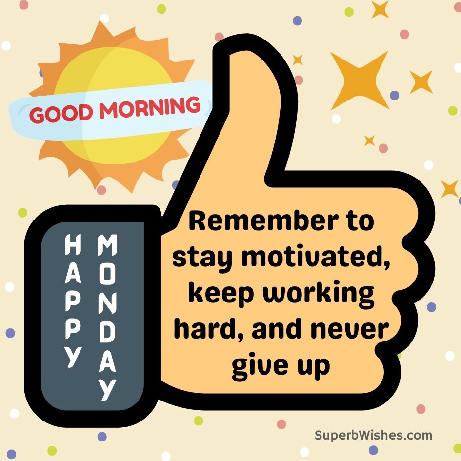 Happy Monday Images - Remember to stay motivated