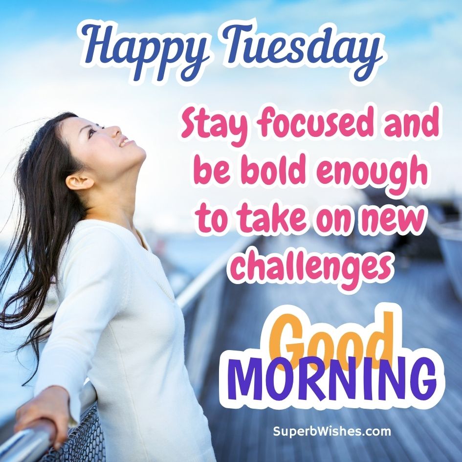 Happy Tuesday Images - Stay focused and be bold