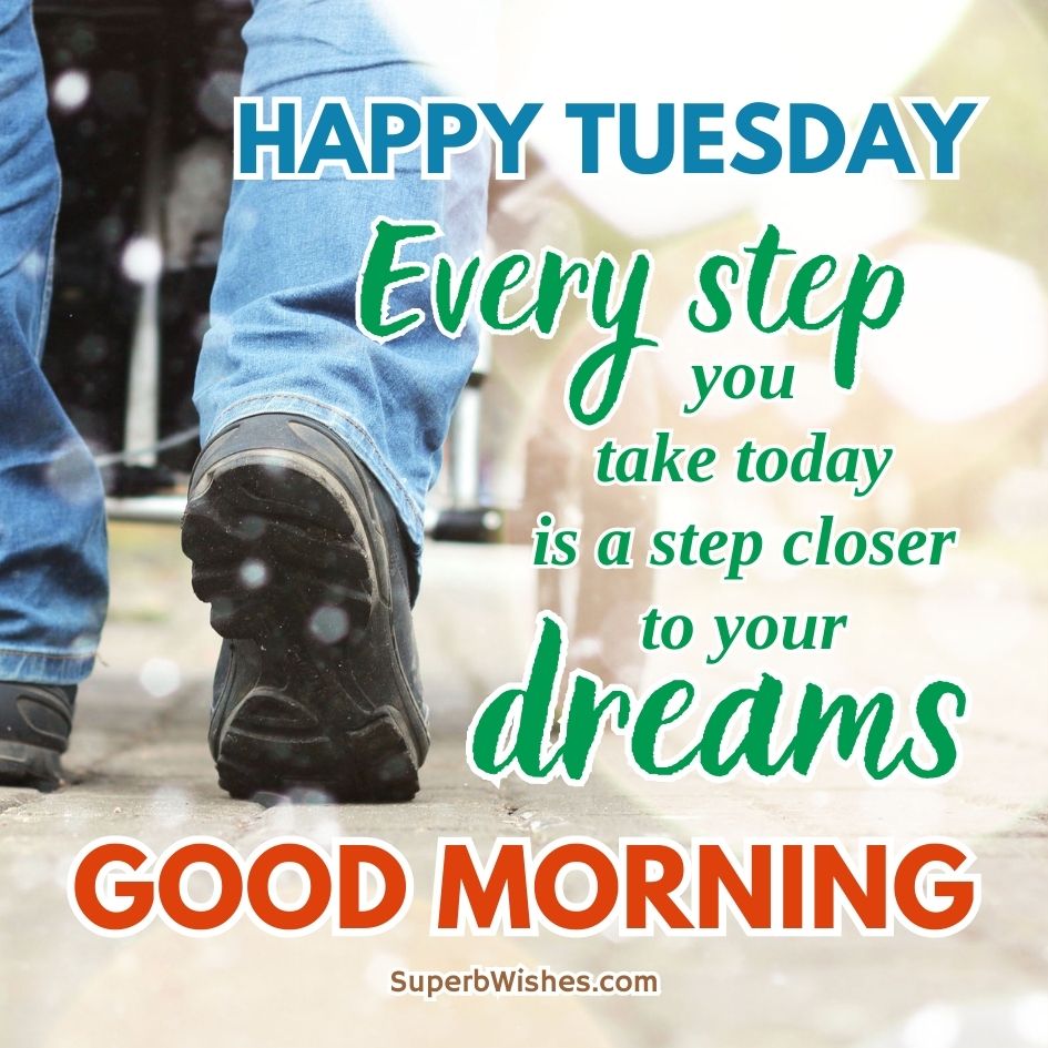 Happy Tuesday 2023 Images - Closer To Your Dreams | SuperbWishes.com